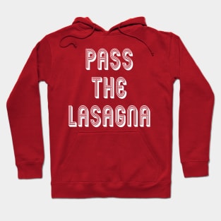 Pass The Lasagna: Funny Favorite Italian Food Gift Idea Hoodie